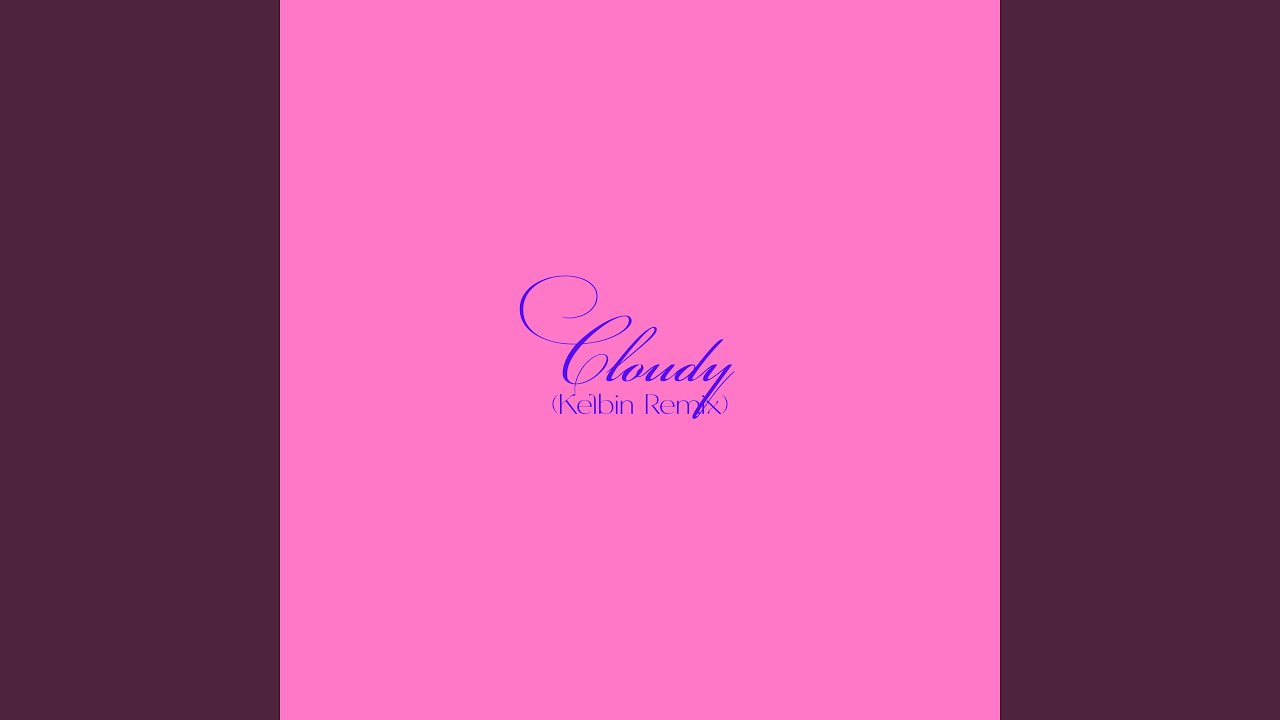 Cloudy (Kelbin Remix)