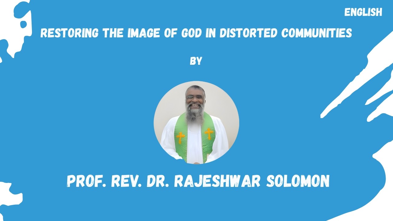 Restoring the Image of God in Distorted Communities II English II Prof  Rev  Dr  Rajeshwar Solomon