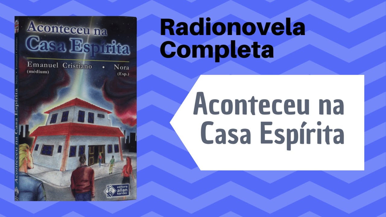 Radionovela Aconteceu na Casa Espírita