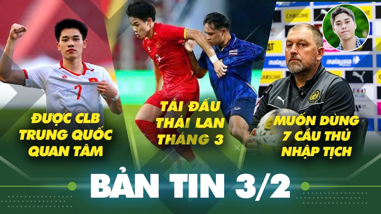 Tin sáng 3/2: U23 Việt Nam tái đấu Thái Lan tại Trung Quốc, Đình Bắc được CLB Trung Quốc quan tâm