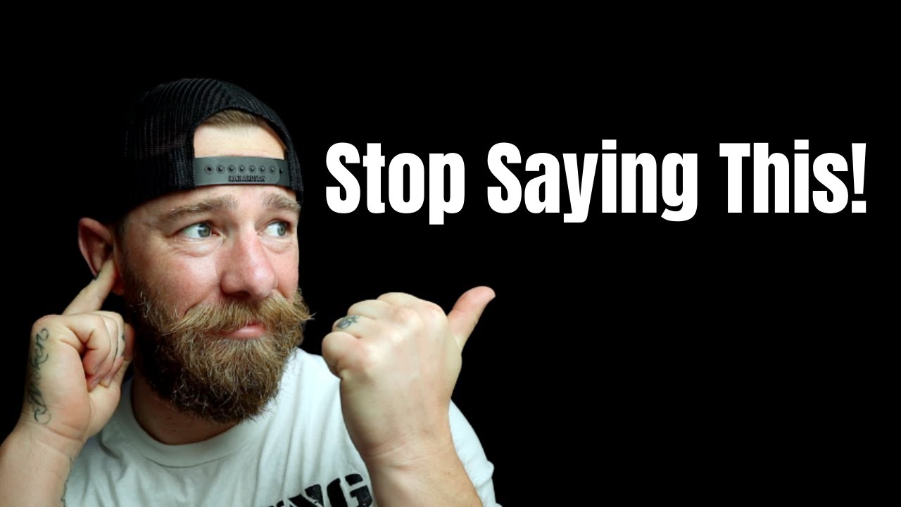 Stop Saying This! | Former Green Beret