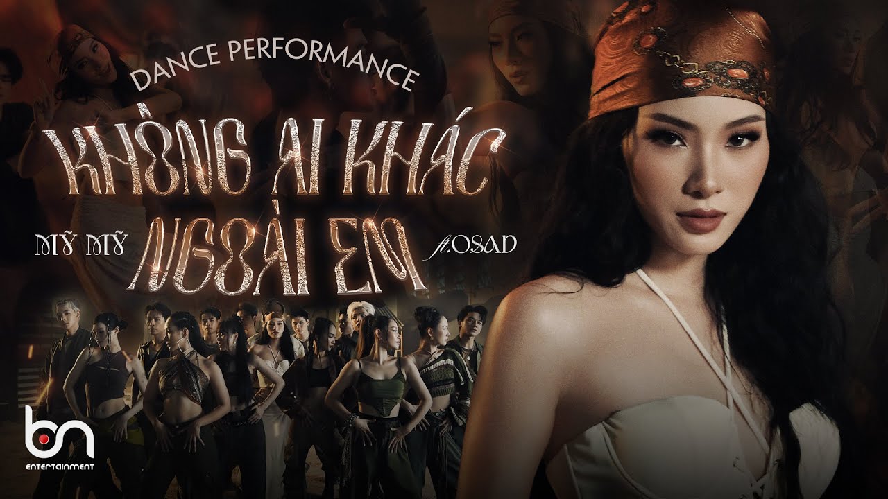 ‘KHÔNG AI KHÁC NGOÀI EM’ Dance Performance Video - MỸ MỸ ft. OSAD x BN DANCE TEAM #KAKNE