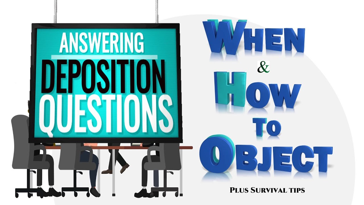 Answering Defendant's Deposition Questions. When and How to Object.
