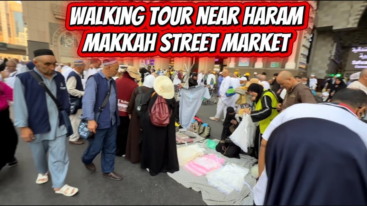 Walking Tour Near Haram Makkah Street Market . Very Cheap Market in Makkah Saudi Arabia .