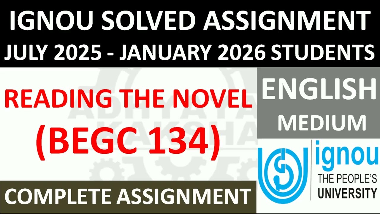 BEGC 134 || READING THE NOVEL || IGNOU SOLVED ASSIGNMENT 2025-2026 || JULY 2025 - JANUARY 2026