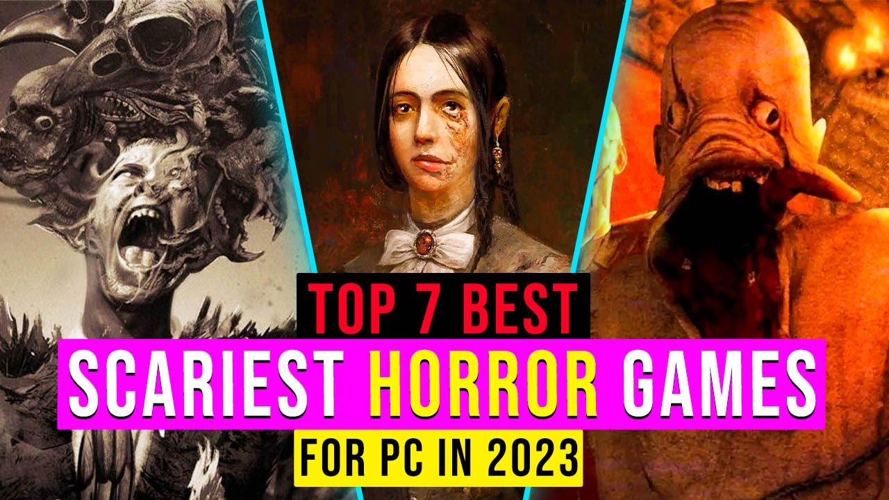 The 7 Best SCARIEST HORROR Games 2023  For PC