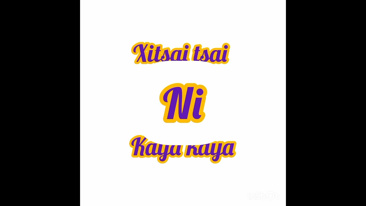 Xitsai tsai  ni xikaya kaya 