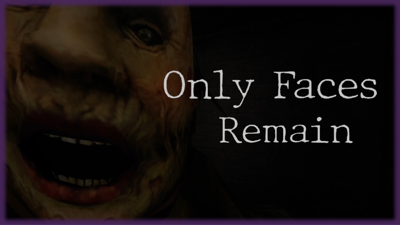 Big Headed Billy tries to scare me | Only Faces Remain
