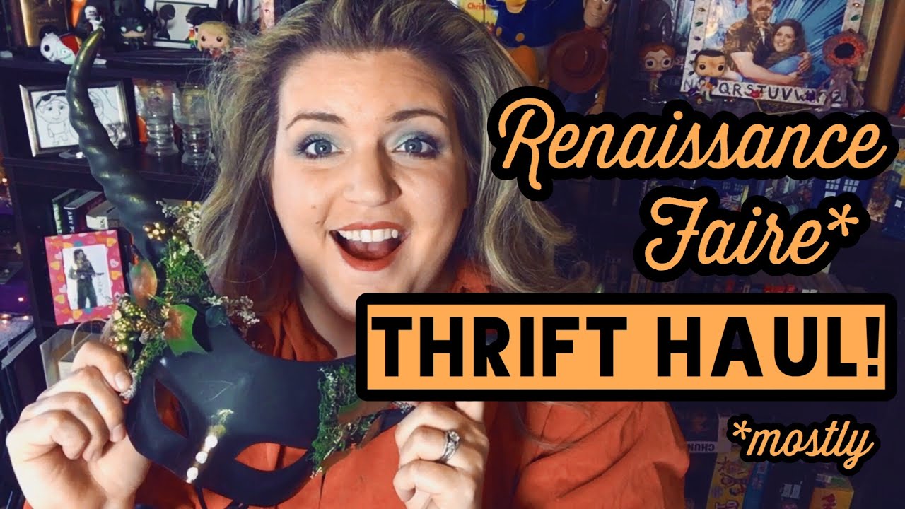 THRIFT HAUL!! | RENAISSANCE FAIRE GARB & OTHER GOODIES!!