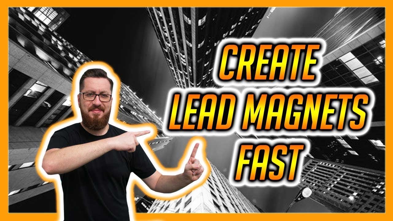 How To Create Lead Magnets Fast
