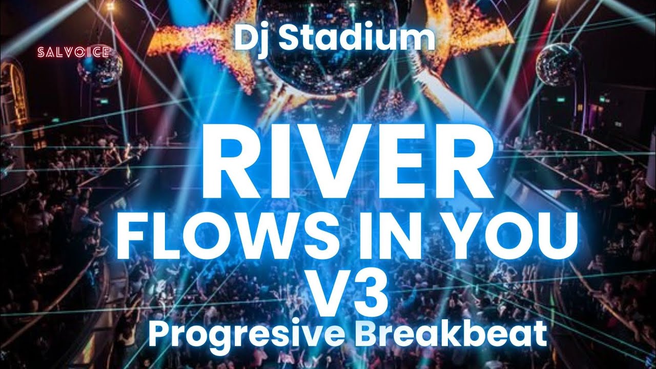 RIVER FLOWS IN YOU V3 SONG LEGEND REMIX BREAKBEAT FULLBASS | Dj Stadium | Clubbing Party