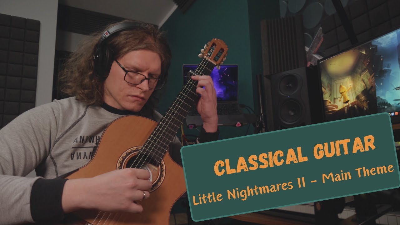 Little Nightmares 2 - Main Theme [Classical Guitar Cover]