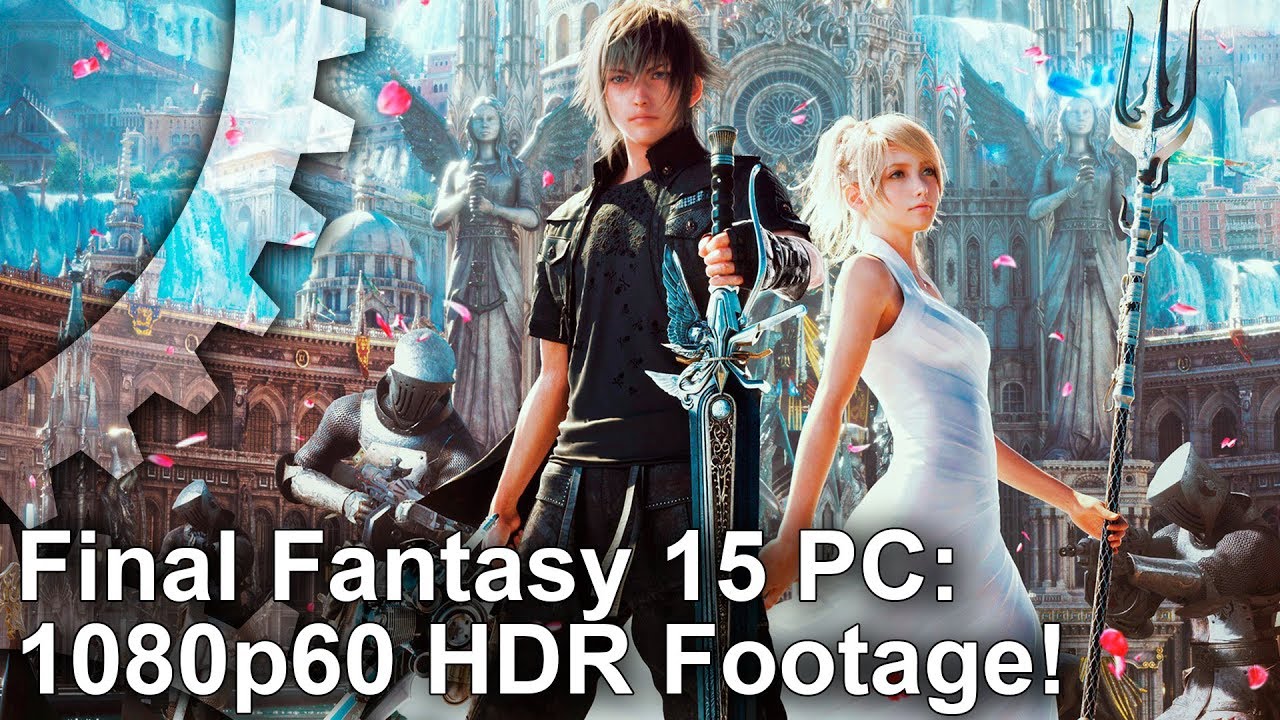 [1080p60 HDR] Final Fantasy 15 PC Benchmark Footage