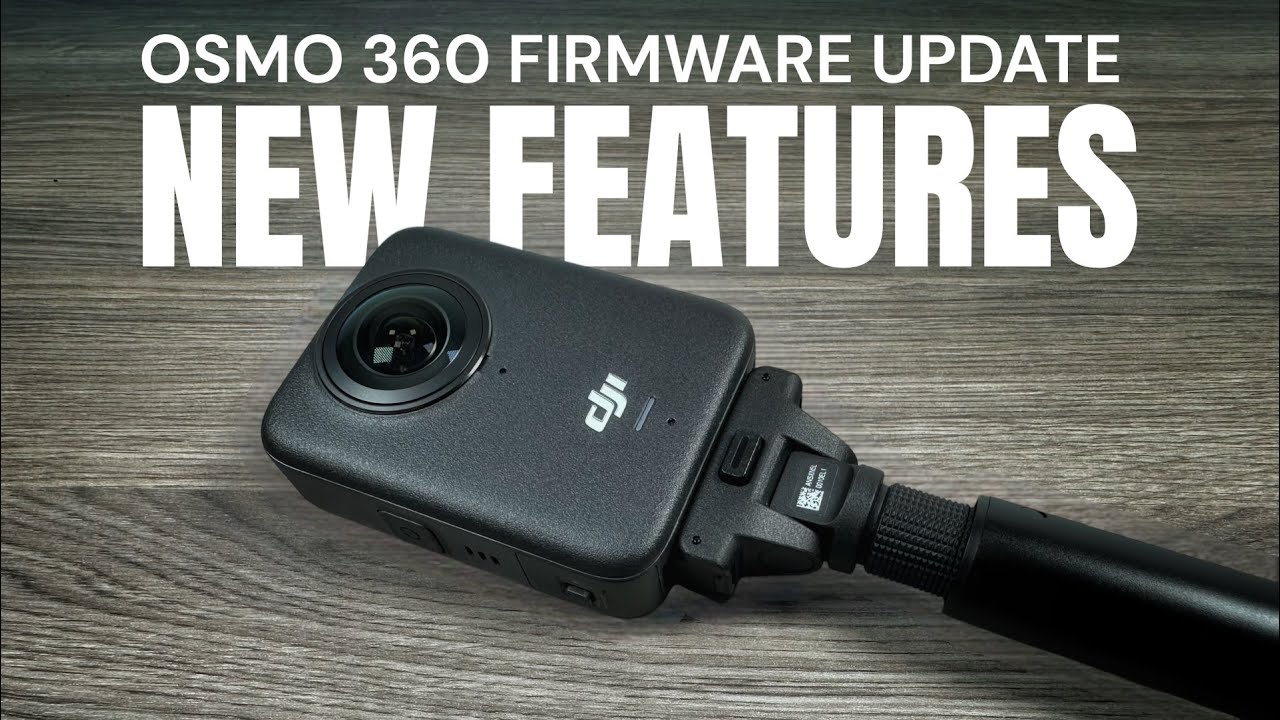 DJI Osmo 360 NEW FEATURES Firmware Update