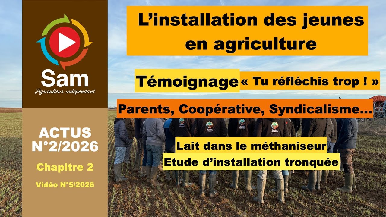 Actualités N°2/2026 Chap 2. S'installer en agriculture ? Témoignage d'un JA. Tu réfléchis trop !