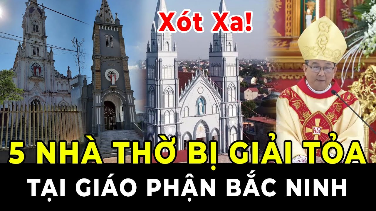 🔴Xót Xa: 5 Nhà Thờ Bị Di Dời Tại Giáo Phận Bắc Ninh - Xin Cầu Nguyện