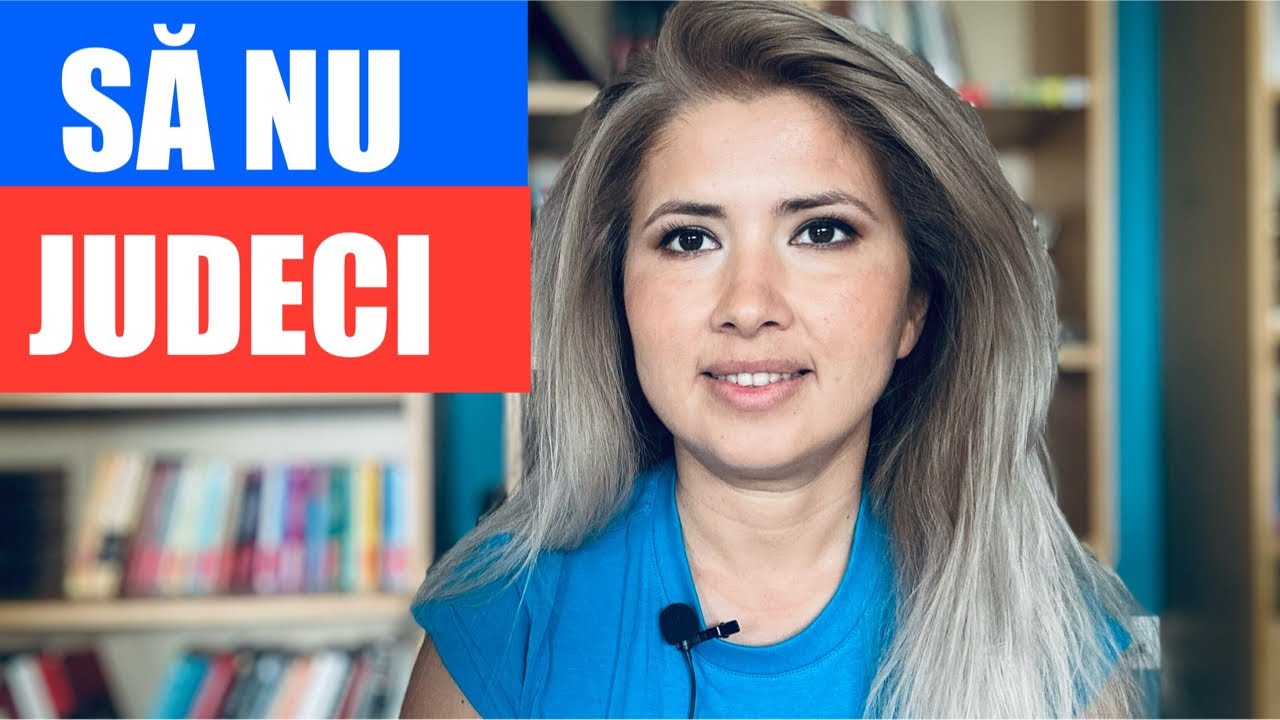 CE INSEAMNA SA NU JUDECI ?