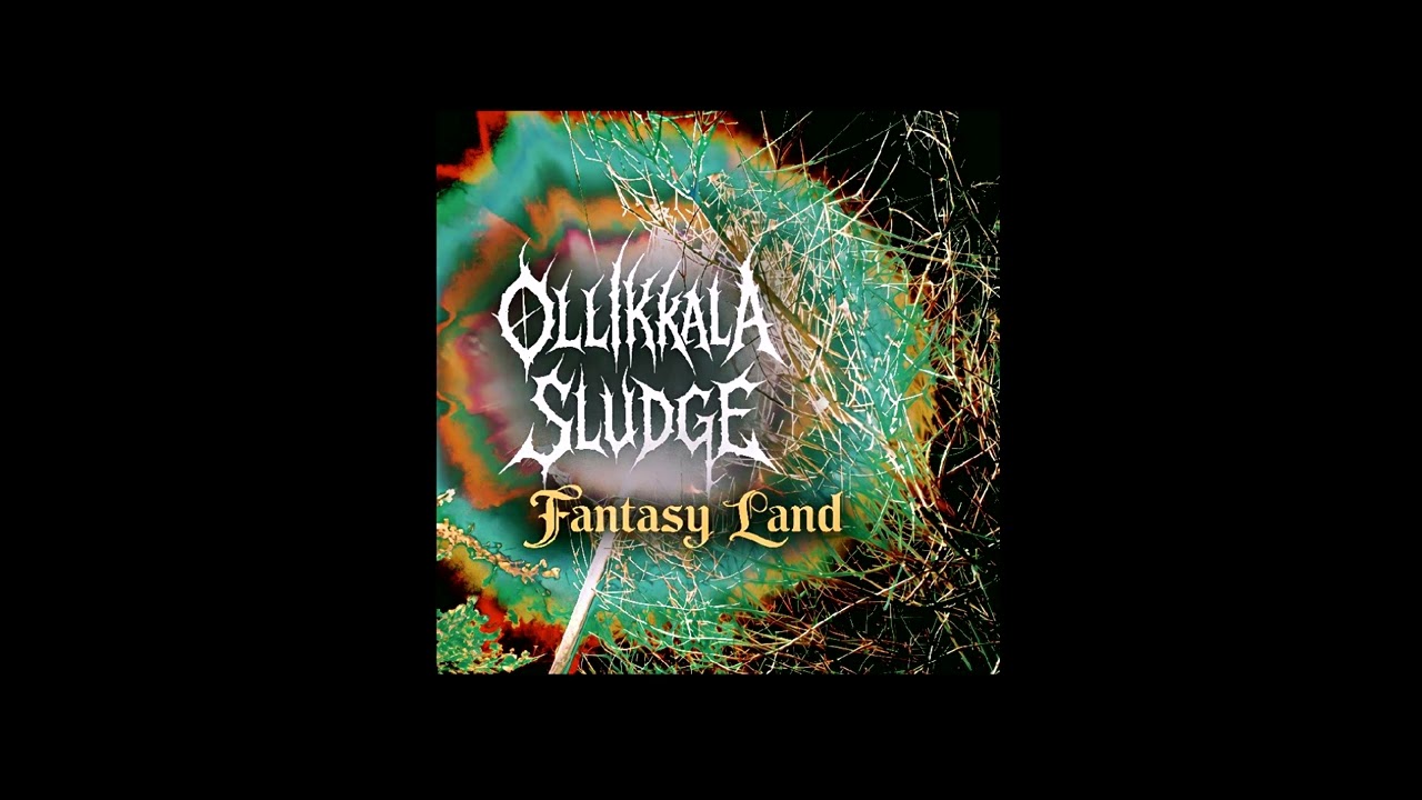 Ollikkala Sludge - Fantasy Land