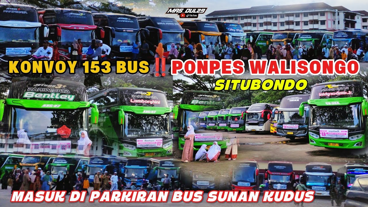 KONVOI 153 BUS‼️PONPES WALISONGO SITUBONDO❗Masuk Parkiran Bus Sunan Kudus