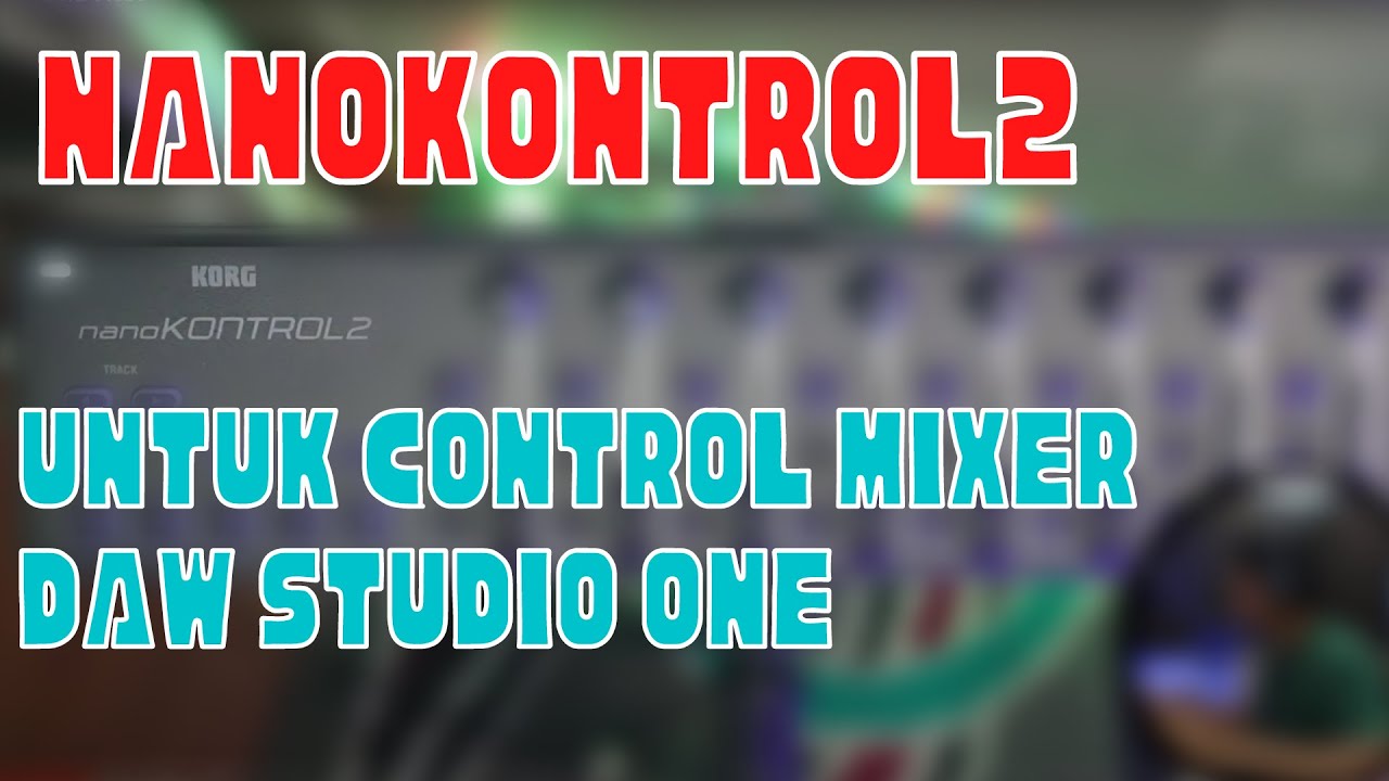 Cara Menghubungkan nanoKontrol2 di Mixer STUDIO ONE