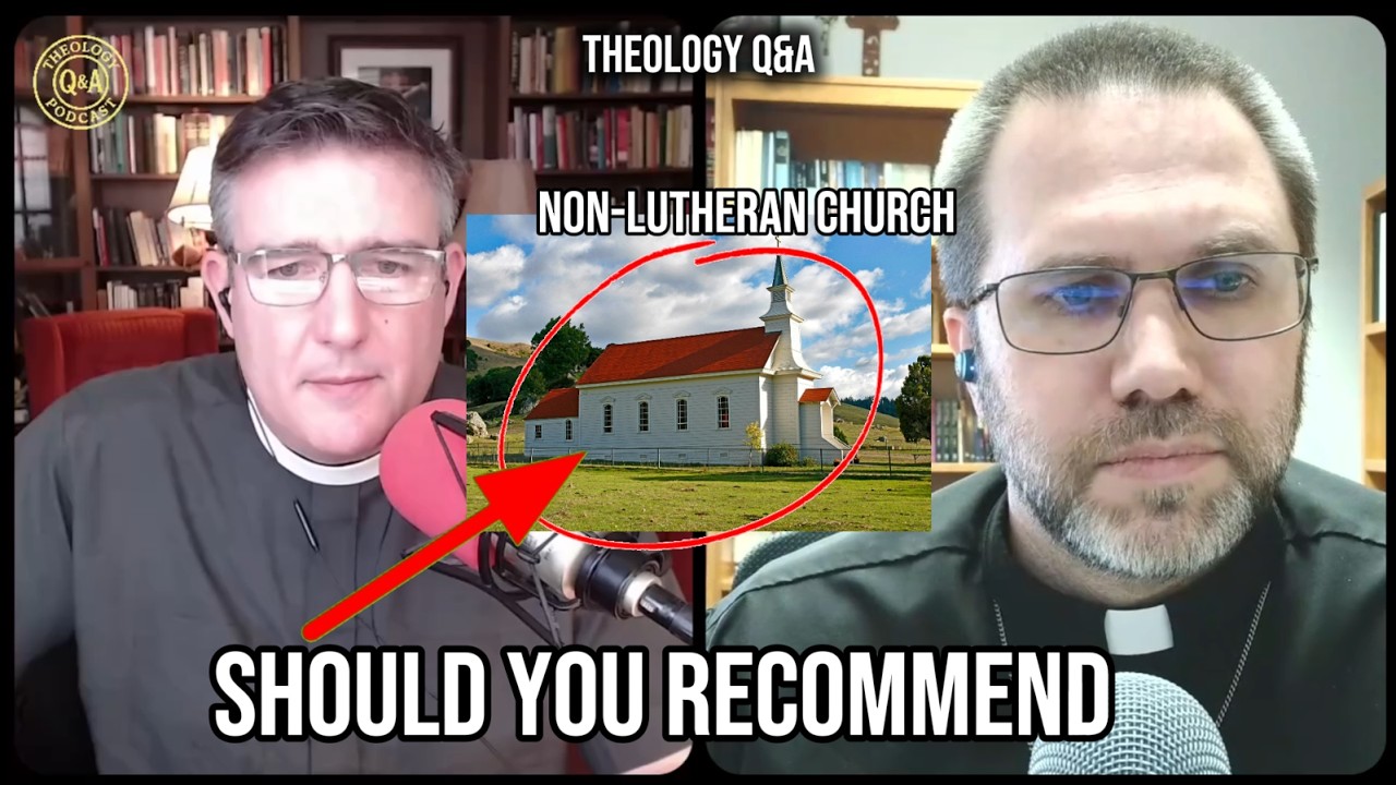 Q&A: Should You Recommend a Non-Lutheran Church to a Fellow Believer?