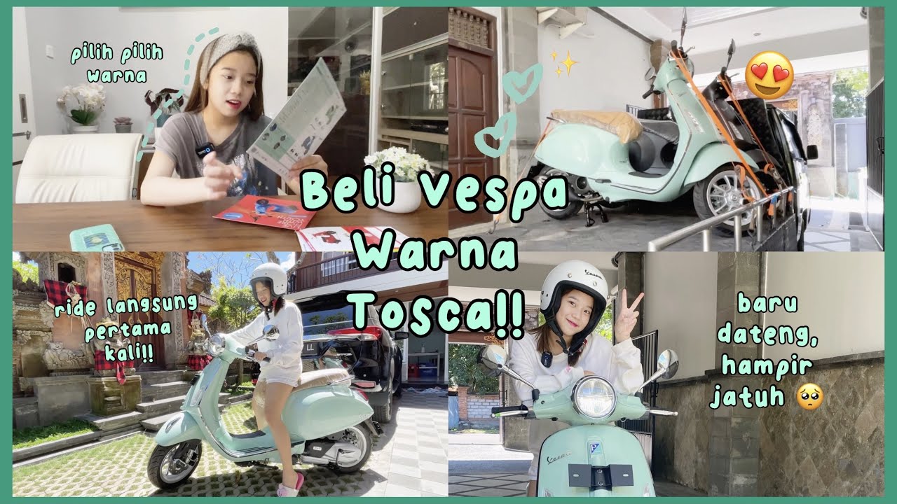 VESPA BARU DATANG! HAMPIR JATUH :( + WARNA KESUKAAN, TOSCA! 😍
