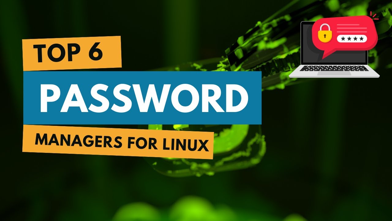 Best Password Managers for Linux: Secure Your System (Top 6 Picks)