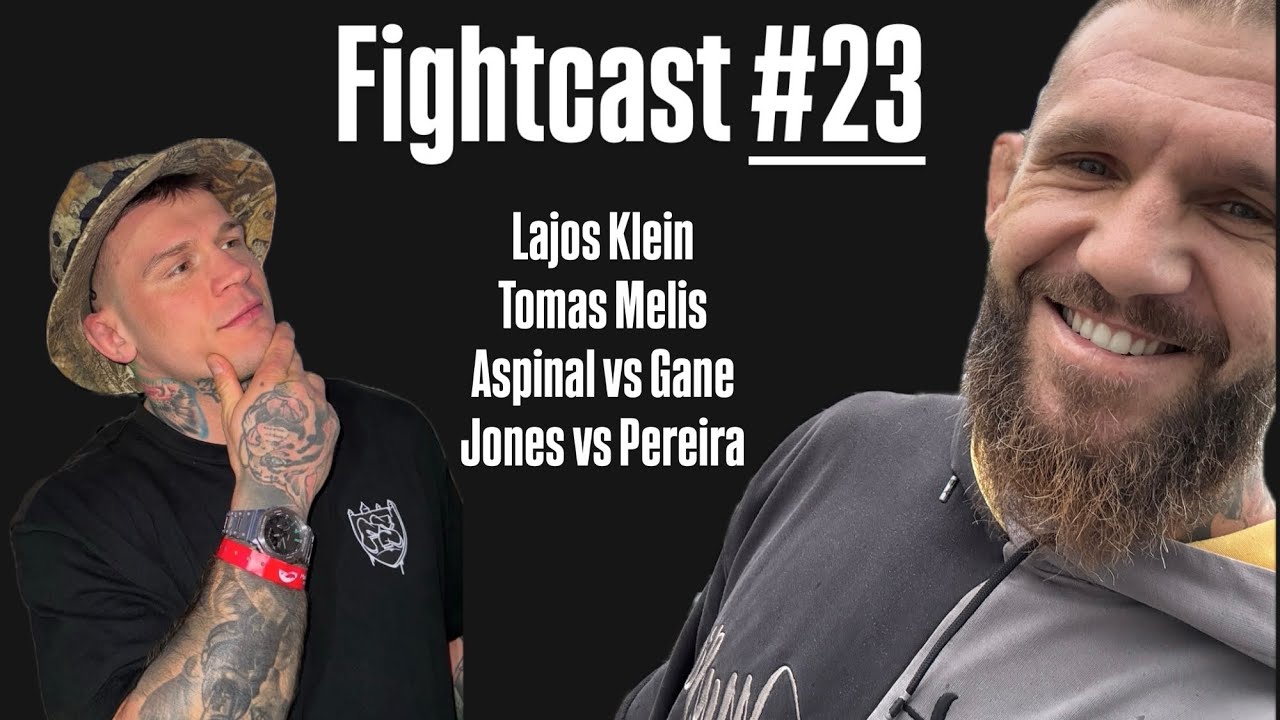 Klein, Melis, Aspinal, Vojcak....Fightcast #23