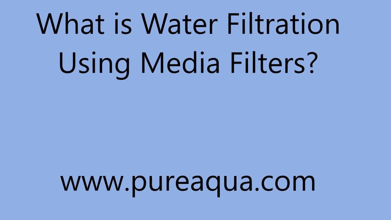 What is Water Filtration Using Media Filter? | www.PureAqua.com