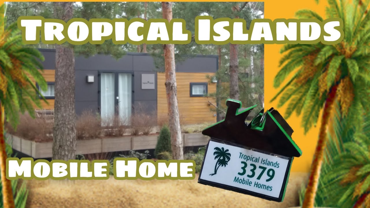 Tropical Island 2020..   Mobile Homes ...  Roomtour-Ausstattung-Infos