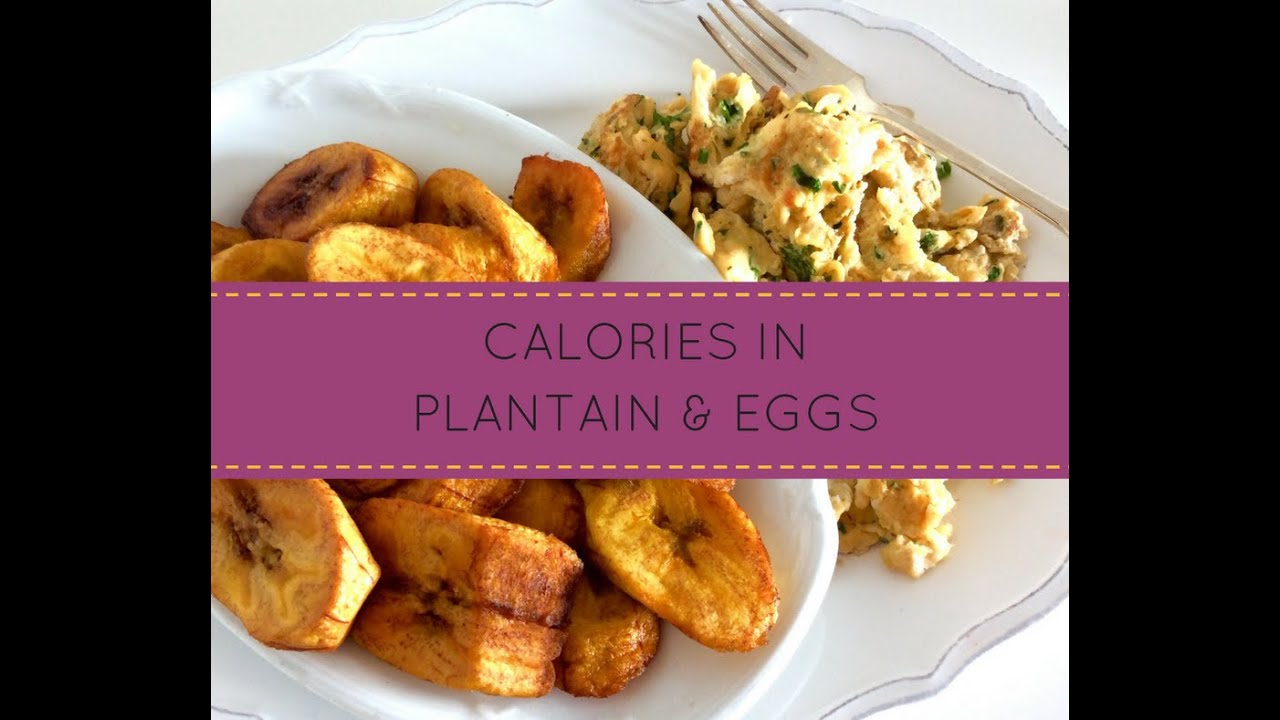 Plantain & Egg: Typical African Breakfast Meal and Its Caloric Value