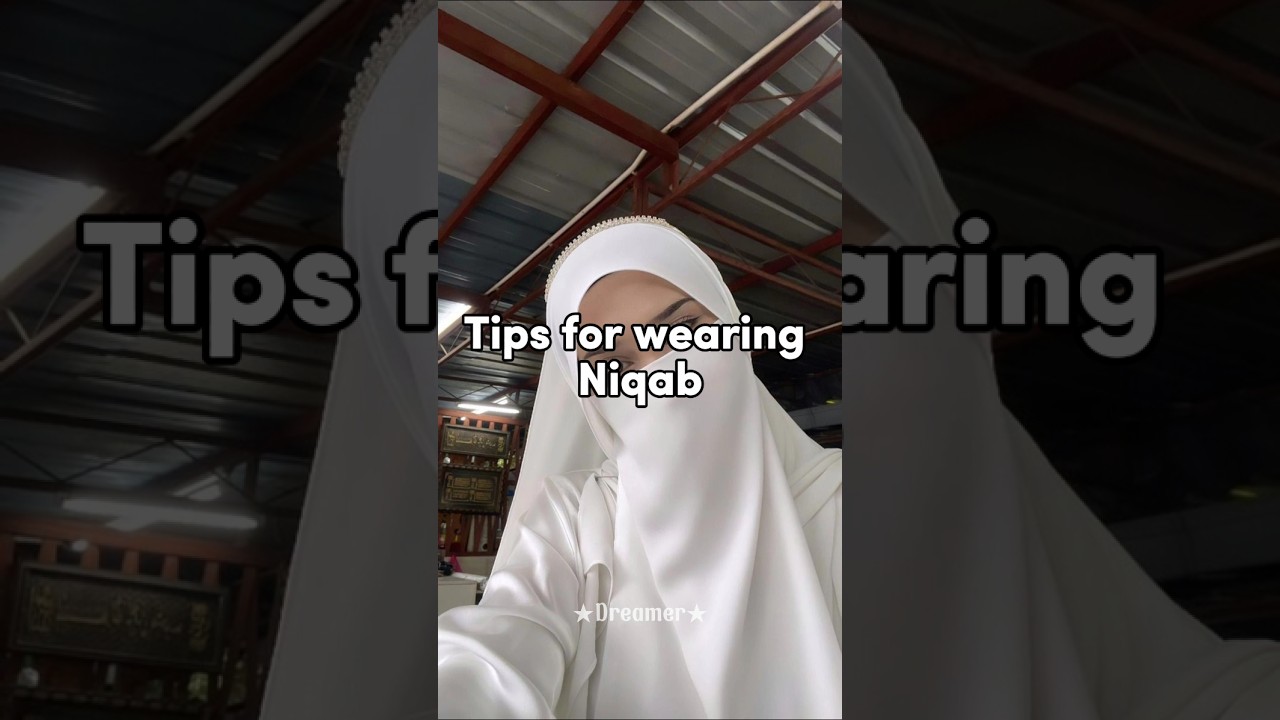 Tips for wearing niqab 🤍✨