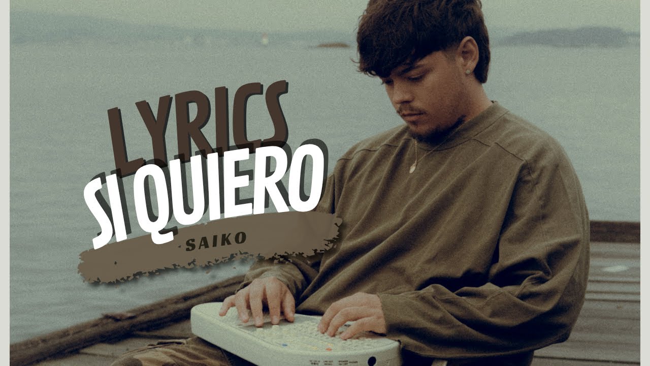 Saiko - SI QUIERO (Letra/Lyrics)