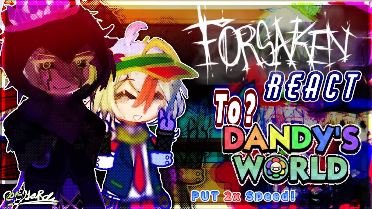 ➤ FORSAKEN React :: DANDY'S WORLD !! //PUT 2X SPEED! // part 3??@🗨️ - - 𝐅𝐢𝐲𝐚𝐫𝐚𝐱𝐢𝐧𝐝𝐨𝐦𝐢𝐞! #fypage #reaction
