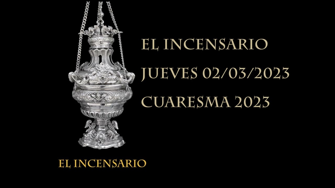 El Incensario, Cuaresma 2023. Programa del jueves 02 de marzo del 2023.