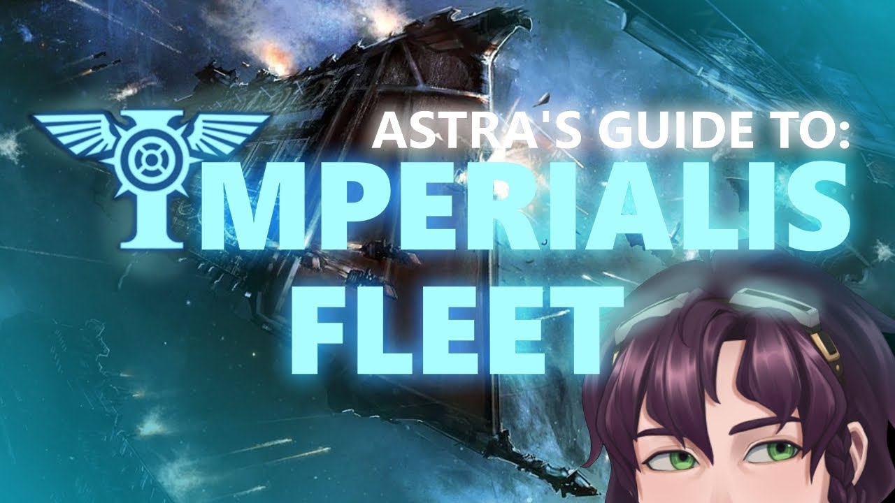 Astra's guide to: IMPERIALIS FLEET