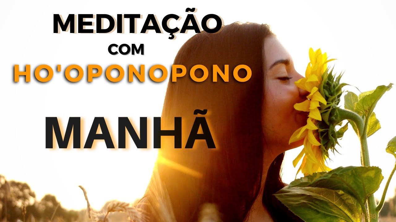 HO'OPONOPONO - MEDITAÇÃO DA MANHÃ I 🌻 🧘🏾‍♀