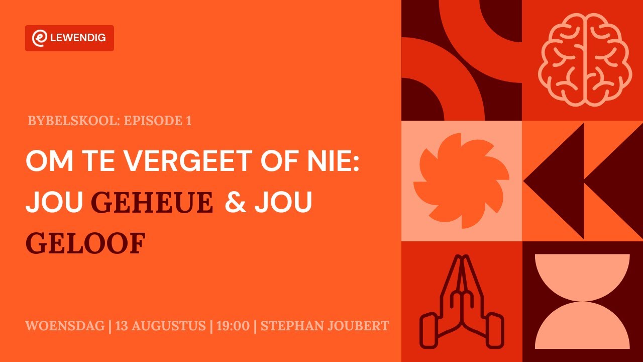 [ BYBELSKOOL ] Vergeet of nie - jou geheue of jou geloof [13 Aug 2025]