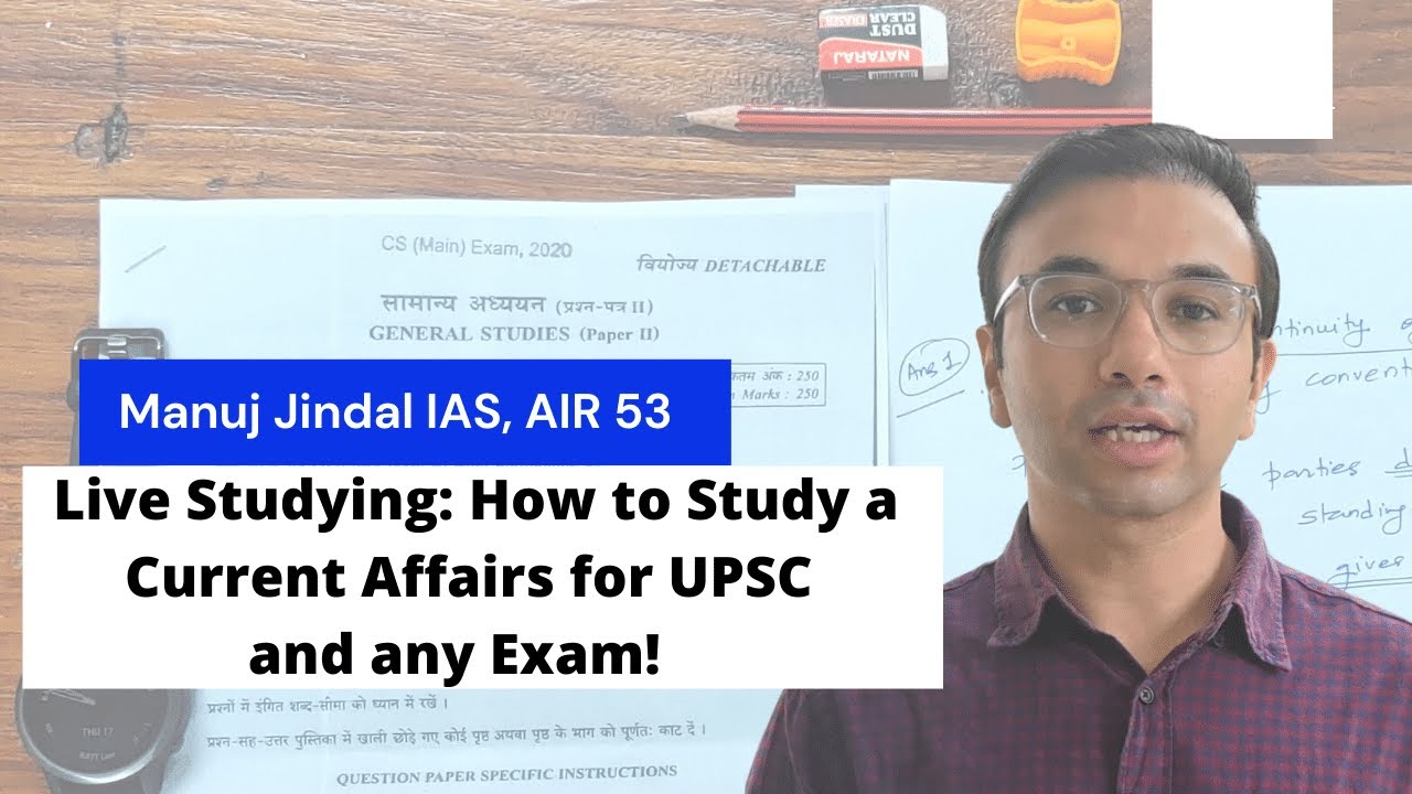 How to Study Current Affairs for UPSC -- Live Studying with Manuj Jindal IAS AIR 53