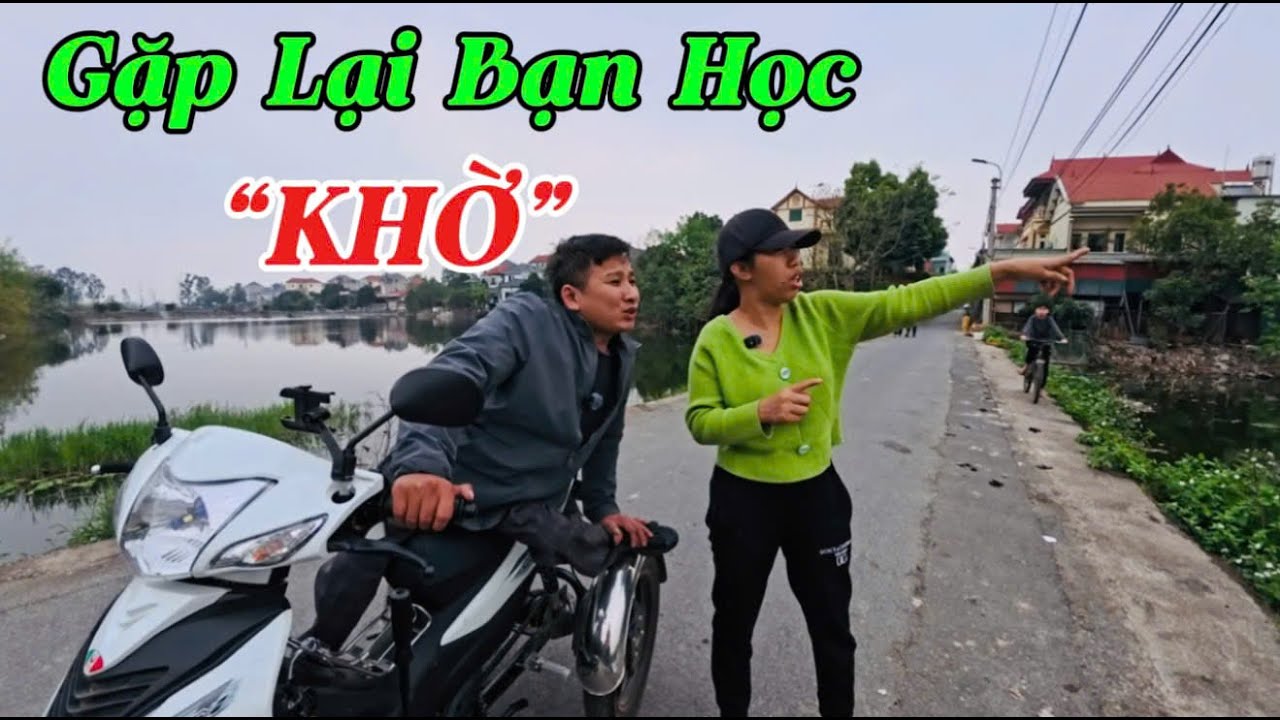 Gặp Lại Bạn Học KHỜ - CÙNG CHỒNG VƯỢT KHÓ