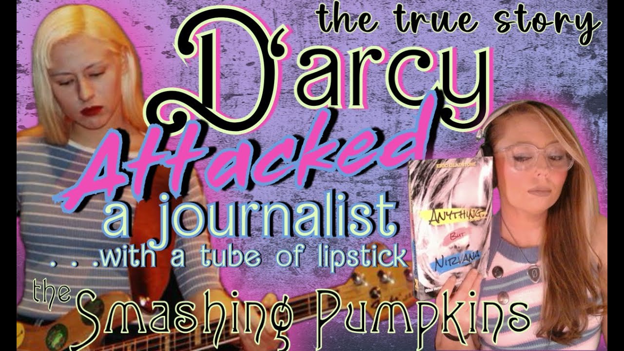 Smashing Pumpkins D'arcy ATTACKS Journalist with Lipstick | The Real Story from 1993 | Let Us Slay