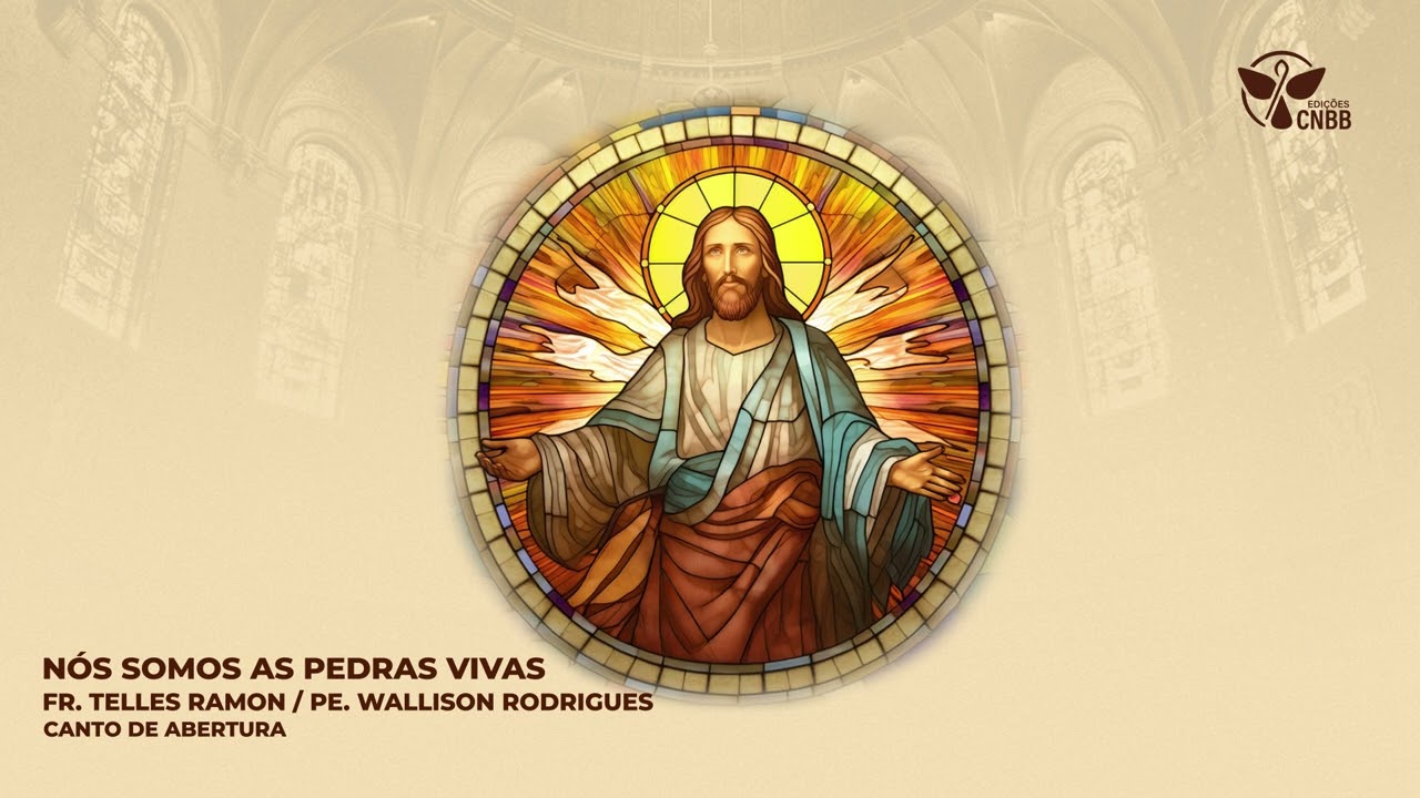 Nós somos as pedras vivas (Canto de Abertura)