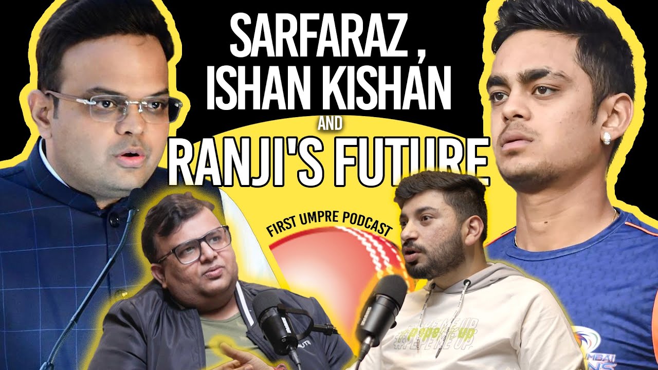 Ranji Reckoning: The Rise and Rise of Ishan & Sarfaraz | @firstumpire Podcast 1