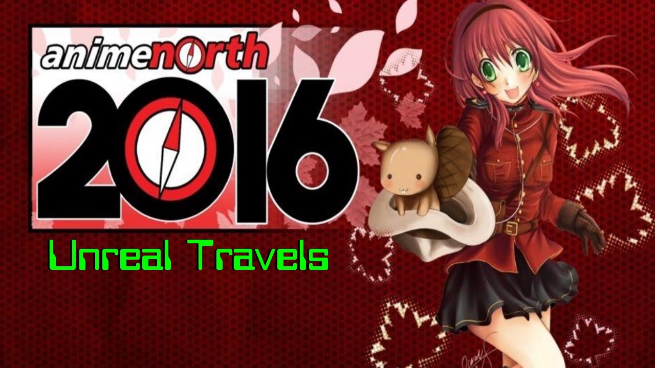 Unreal Travels - Anime North 2016