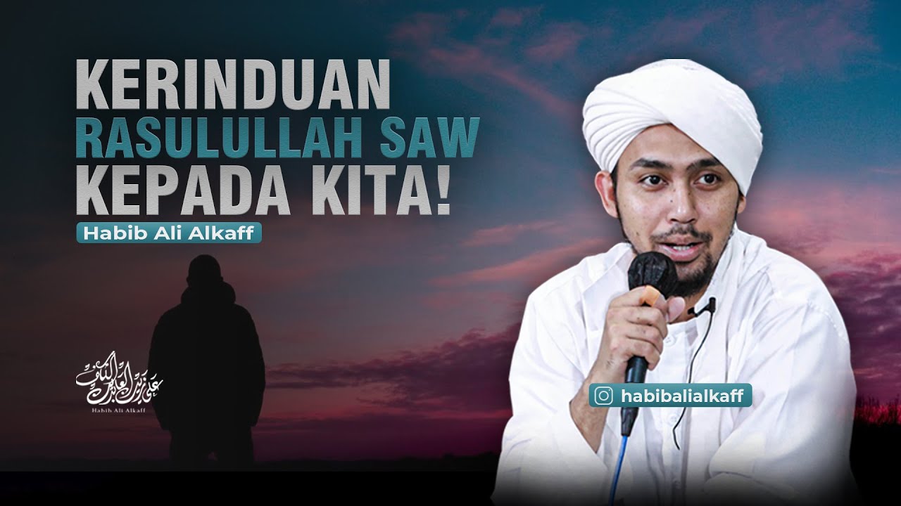 KERINDUAN RASULULLAH SAW KEPADA KITA | Habib Ali Alkaff