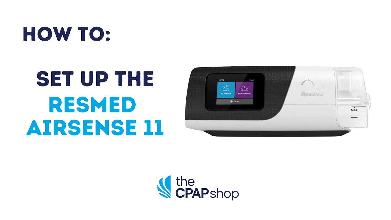 How To Setup ResMed Airsense 11 CPAP Machine- The CPAP Shop