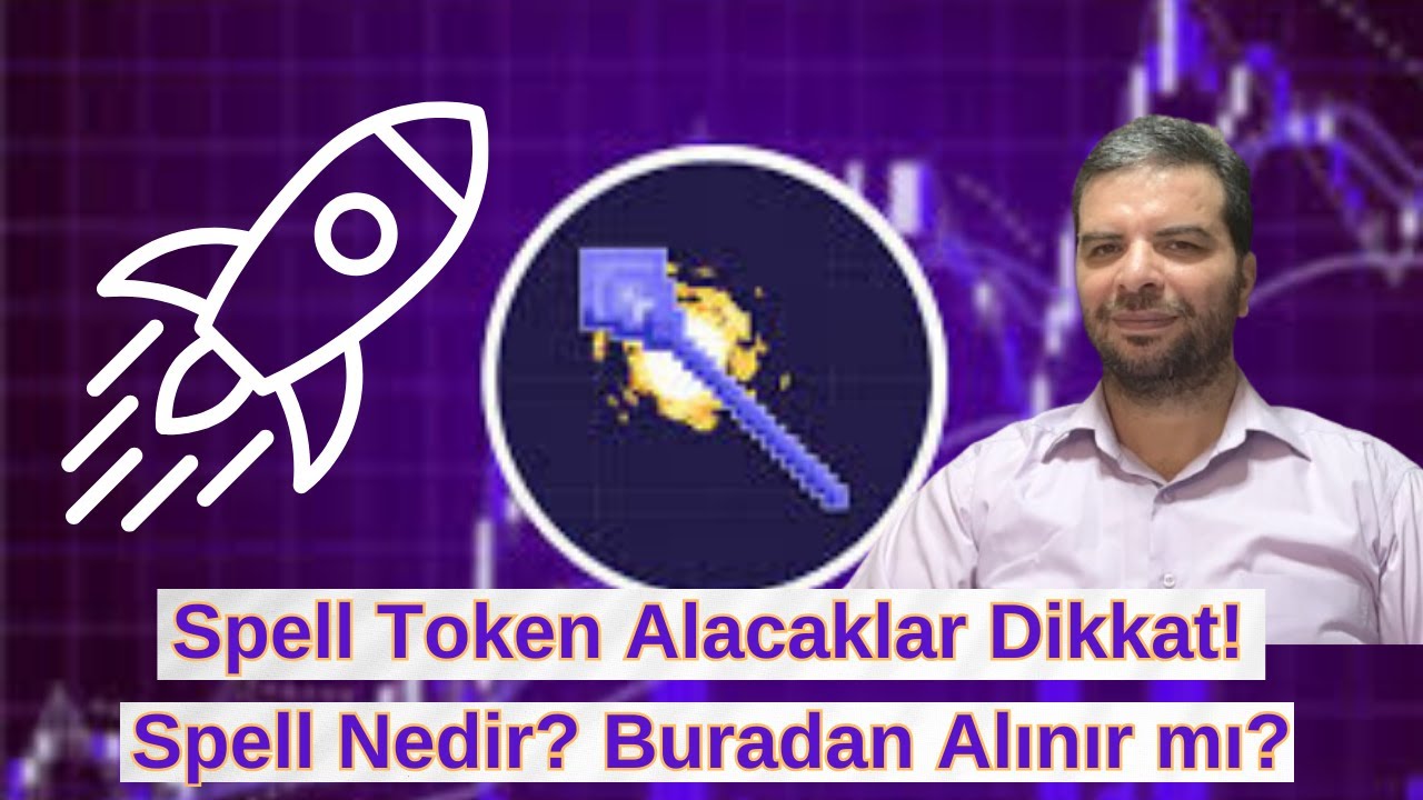 Spell Token Alacaklar Dikkat! Spell Nedir? Buradan Alınır mı? Son Durum Analizi