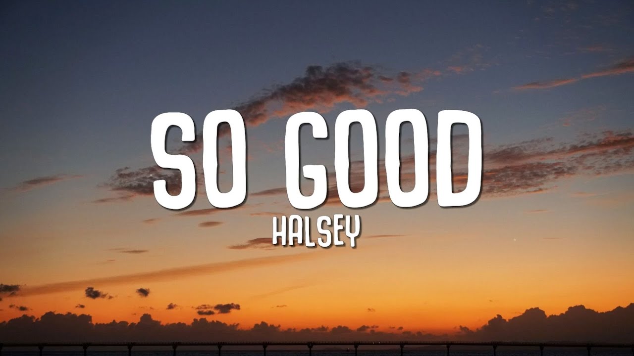 Halsey - So Good (Lyrics)