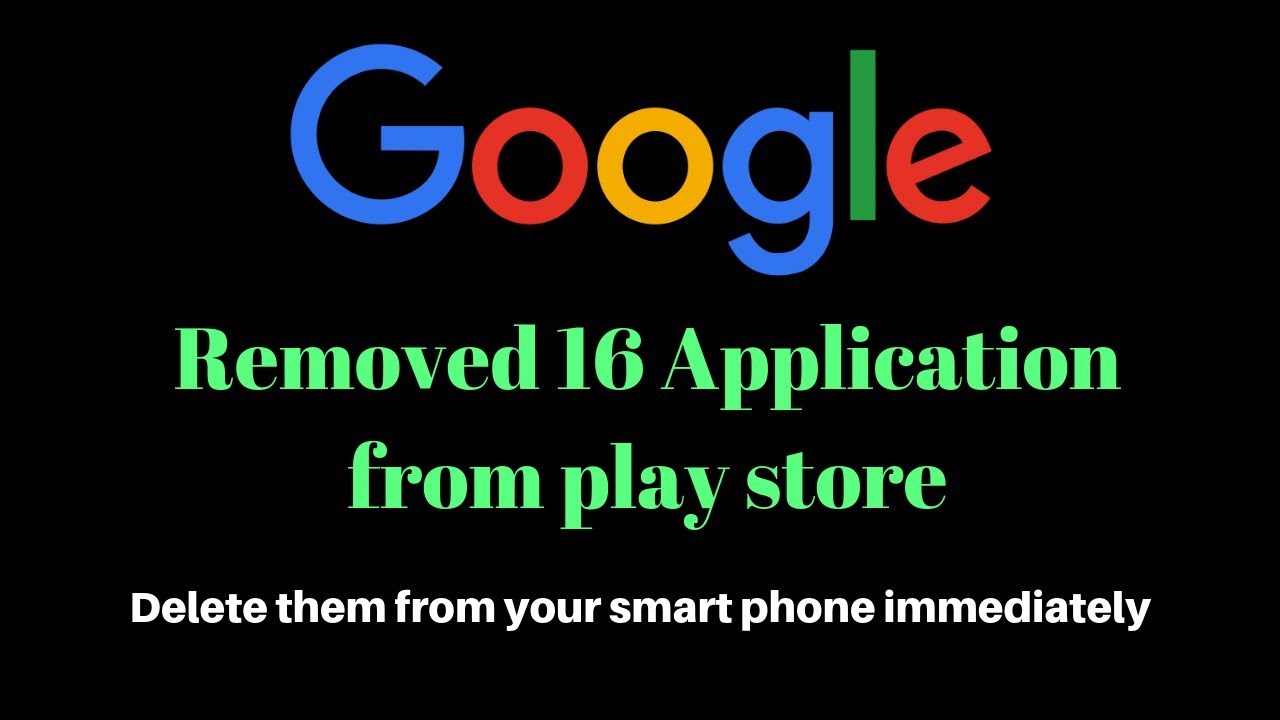Google Has Removed 16 Apps - Delete Them From Smart Phones Immediately