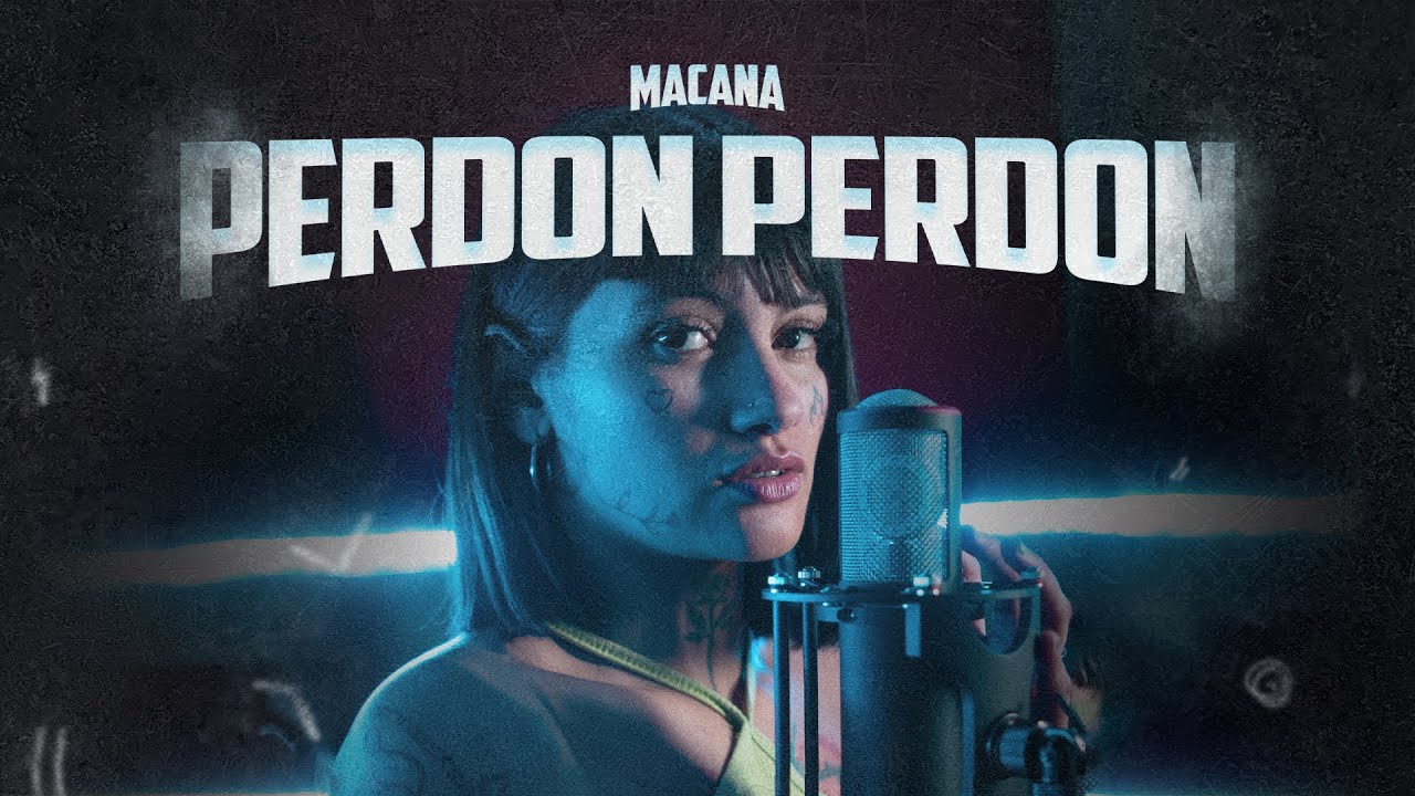 MACANA - Perd&oacute;n, Perd&oacute;n (Video Oficial)